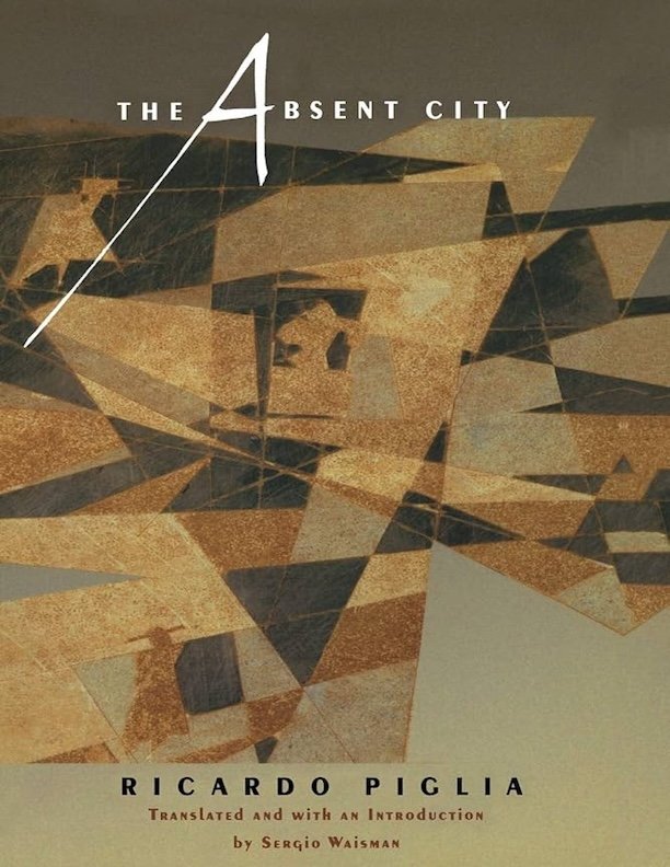 The Absent City by Ricardo Piglia